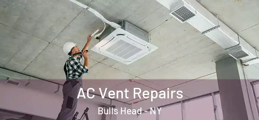 AC Vent Repairs Bulls Head - NY