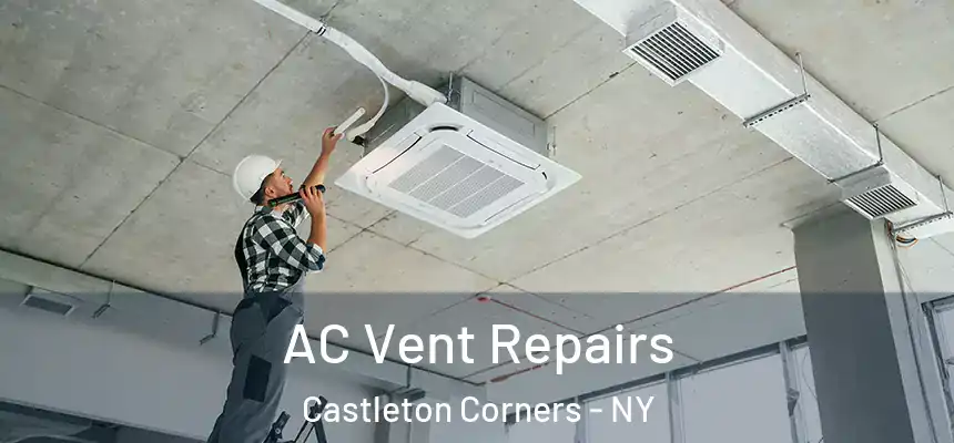AC Vent Repairs Castleton Corners - NY