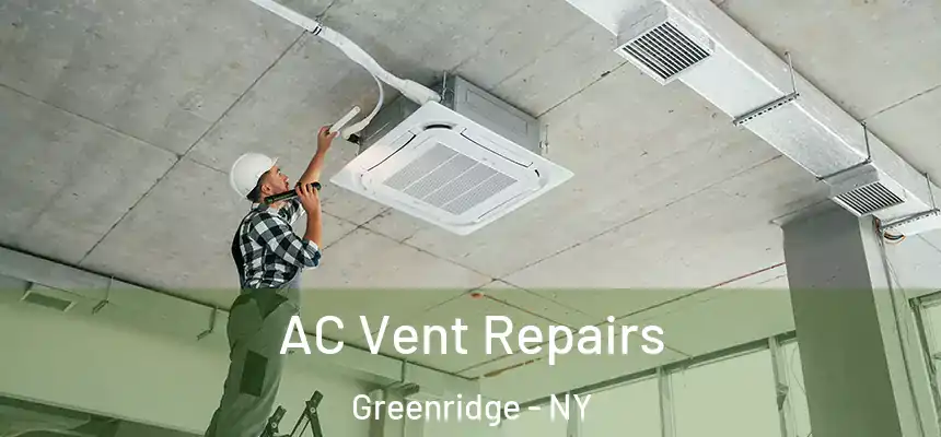  AC Vent Repairs Greenridge - NY