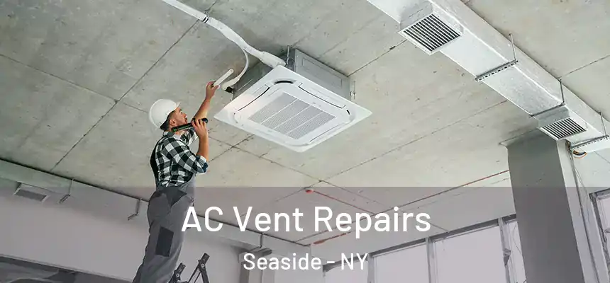  AC Vent Repairs Seaside - NY