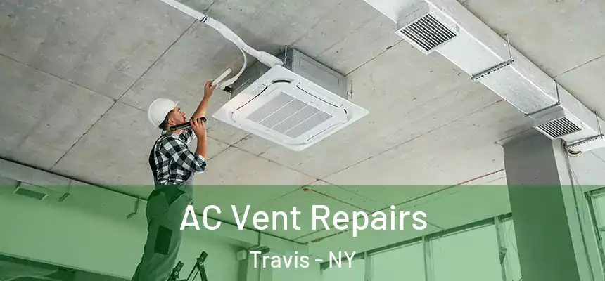 AC Vent Repairs Travis - NY