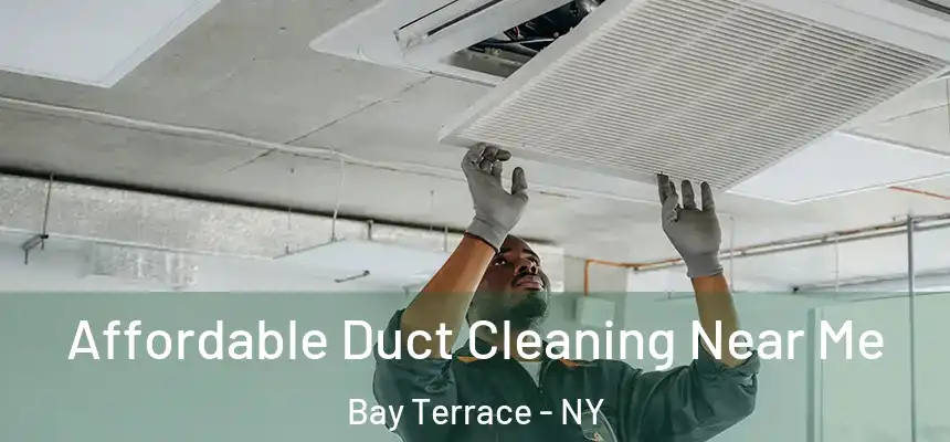  Affordable Duct Cleaning Near Me Bay Terrace - NY