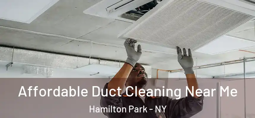 Affordable Duct Cleaning Near Me Hamilton Park - NY