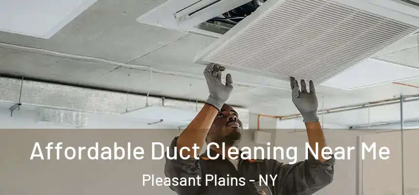  Affordable Duct Cleaning Near Me Pleasant Plains - NY