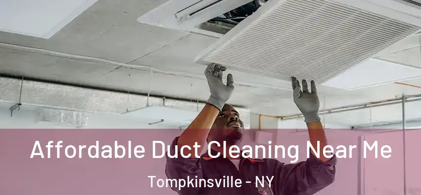 Affordable Duct Cleaning Near Me Tompkinsville - NY
