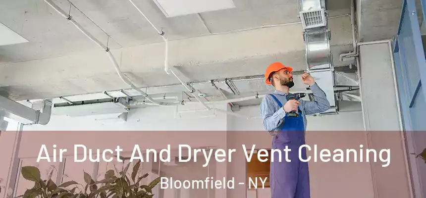  Air Duct And Dryer Vent Cleaning Bloomfield - NY