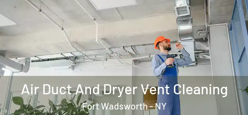  Air Duct And Dryer Vent Cleaning Fort Wadsworth - NY