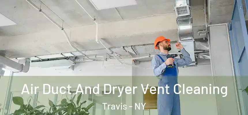 Air Duct And Dryer Vent Cleaning Travis - NY