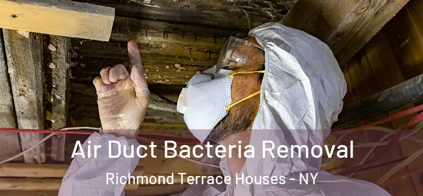  Air Duct Bacteria Removal Richmond Terrace Houses - NY