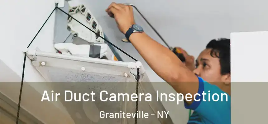  Air Duct Camera Inspection Graniteville - NY