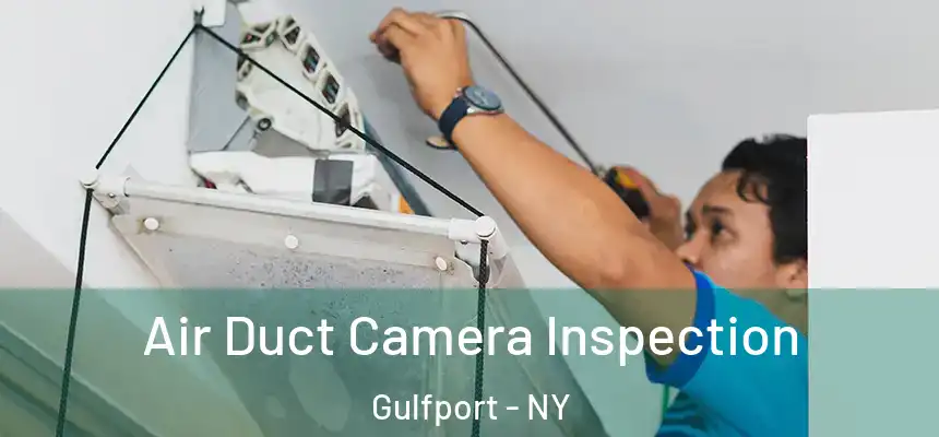 Air Duct Camera Inspection Gulfport - NY