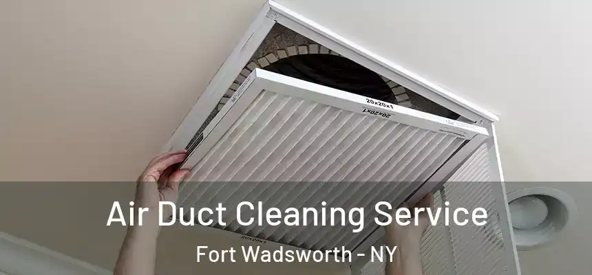 Air Duct Cleaning Service Fort Wadsworth - NY