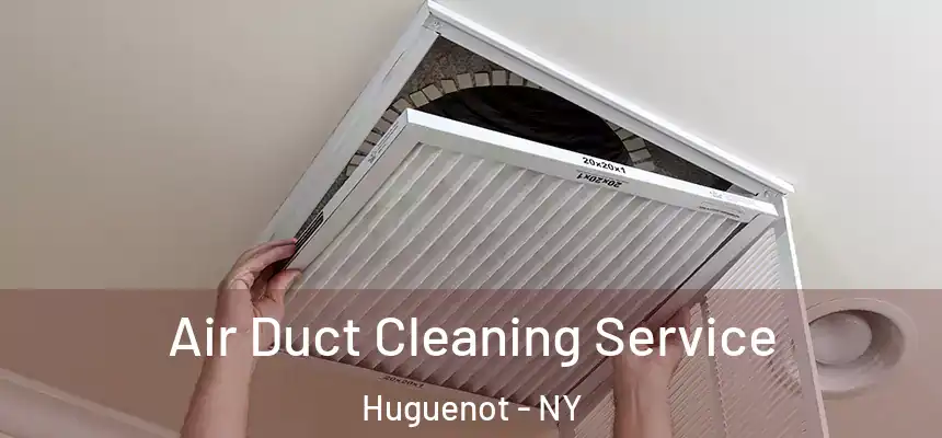 Air Duct Cleaning Service Huguenot - NY