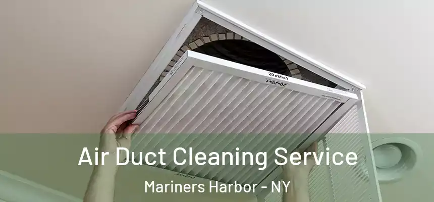 Air Duct Cleaning Service Mariners Harbor - NY