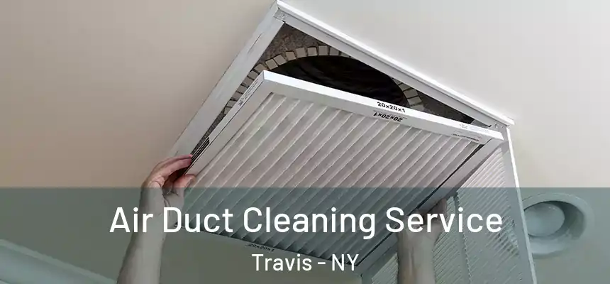 Air Duct Cleaning Service Travis - NY