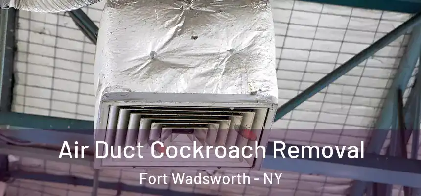  Air Duct Cockroach Removal Fort Wadsworth - NY