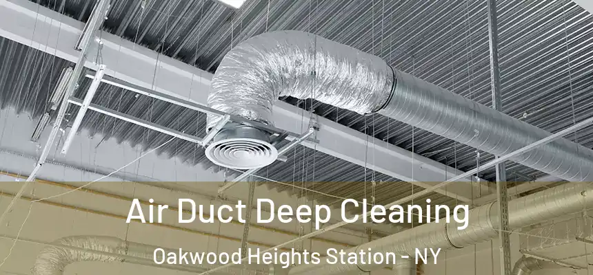  Air Duct Deep Cleaning Oakwood Heights Station - NY