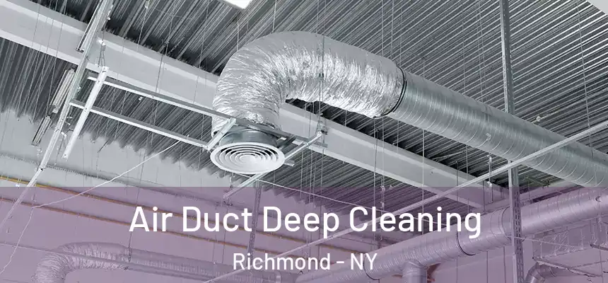 Air Duct Deep Cleaning Richmond - NY