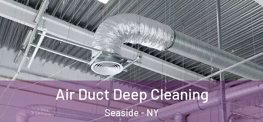 Air Duct Deep Cleaning Seaside - NY