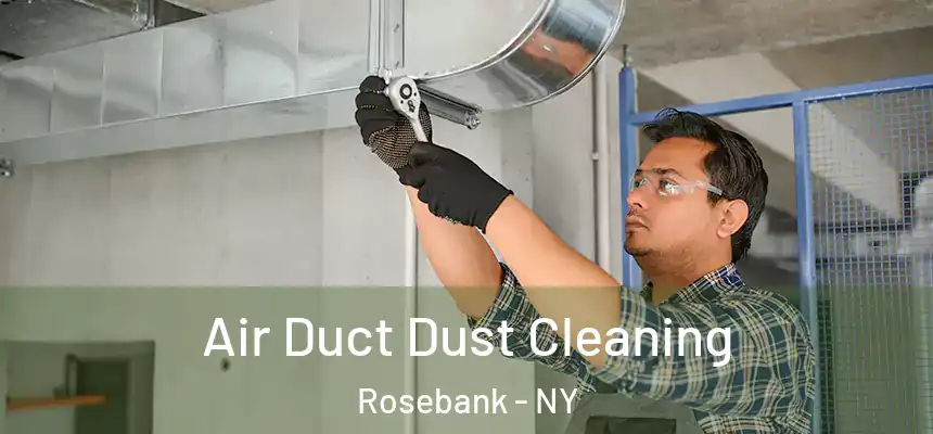 Air Duct Dust Cleaning Rosebank - NY
