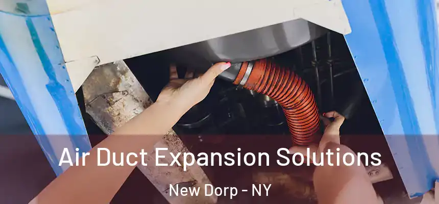 Air Duct Expansion Solutions New Dorp - NY