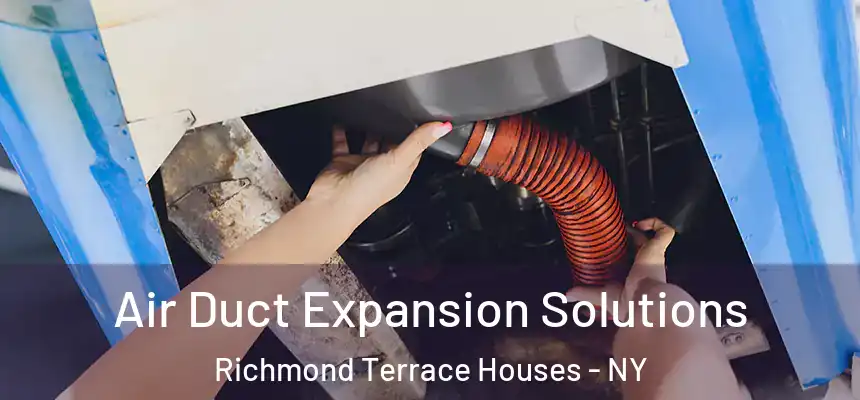  Air Duct Expansion Solutions Richmond Terrace Houses - NY
