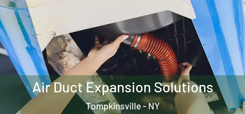 Air Duct Expansion Solutions Tompkinsville - NY