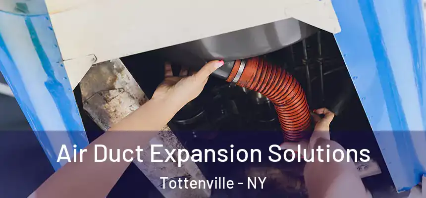 Air Duct Expansion Solutions Tottenville - NY