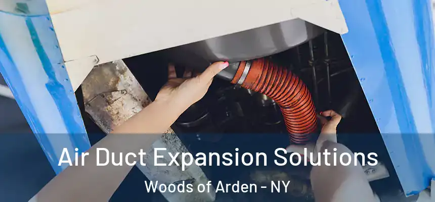 Air Duct Expansion Solutions Woods of Arden - NY