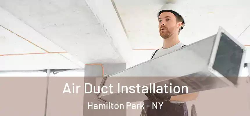  Air Duct Installation Hamilton Park - NY