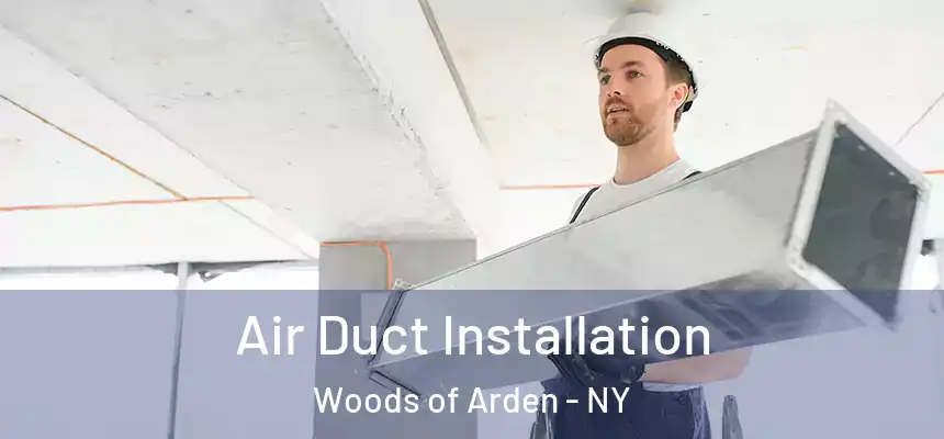 Air Duct Installation Woods of Arden - NY