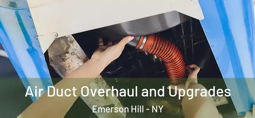  Air Duct Overhaul and Upgrades Emerson Hill - NY