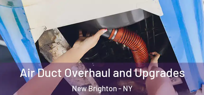 Air Duct Overhaul and Upgrades New Brighton - NY