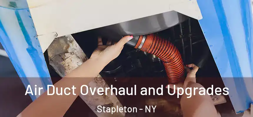 Air Duct Overhaul and Upgrades Stapleton - NY