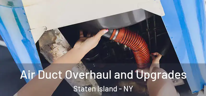 Air Duct Overhaul and Upgrades Staten Island - NY