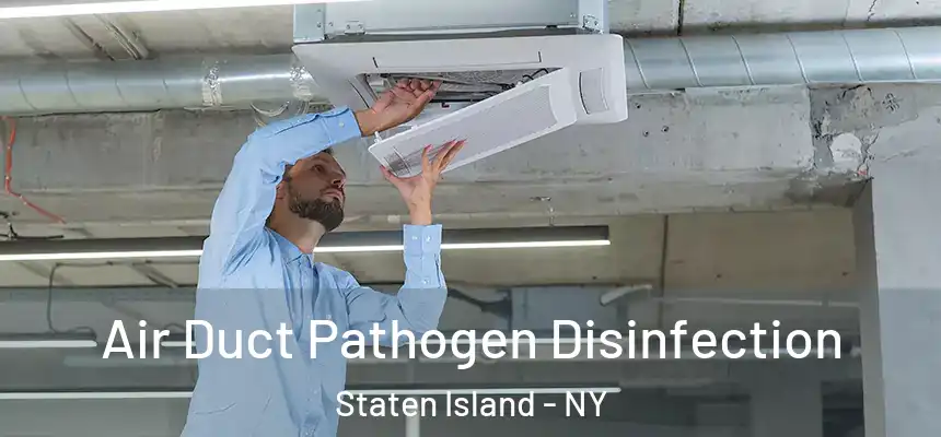 Air Duct Pathogen Disinfection Staten Island - NY