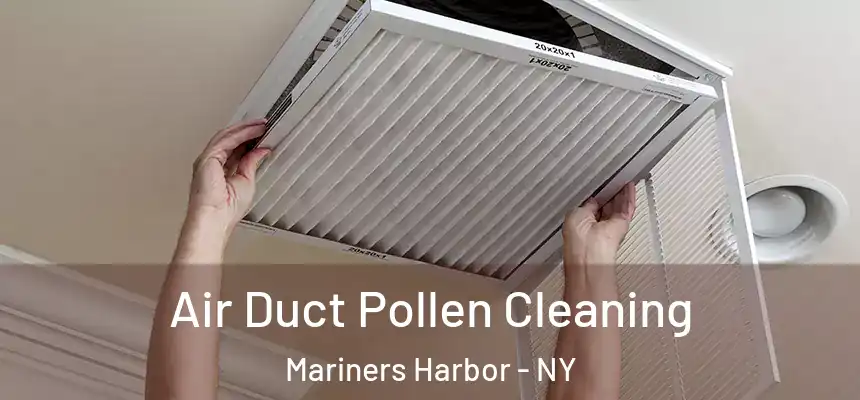 Air Duct Pollen Cleaning Mariners Harbor - NY