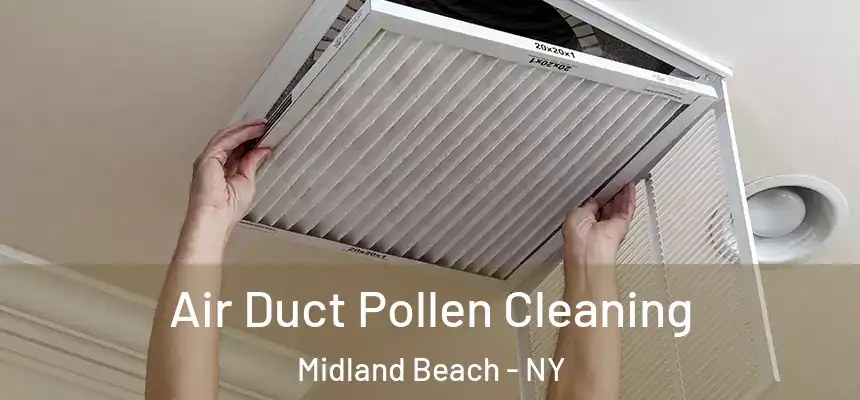 Air Duct Pollen Cleaning Midland Beach - NY