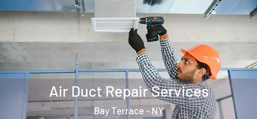 Air Duct Repair Services Bay Terrace - NY