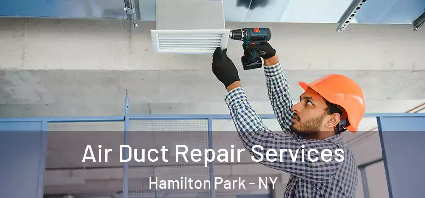  Air Duct Repair Services Hamilton Park - NY
