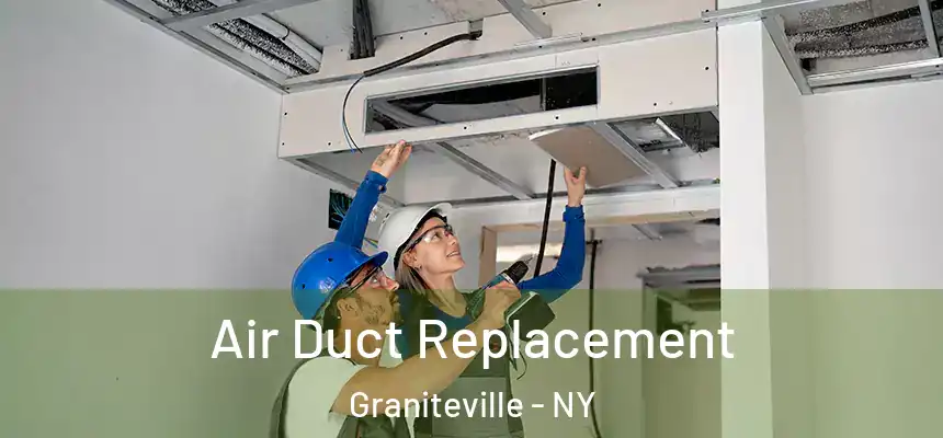 Air Duct Replacement Graniteville - NY
