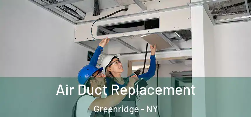 Air Duct Replacement Greenridge - NY