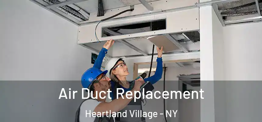 Air Duct Replacement Heartland Village - NY