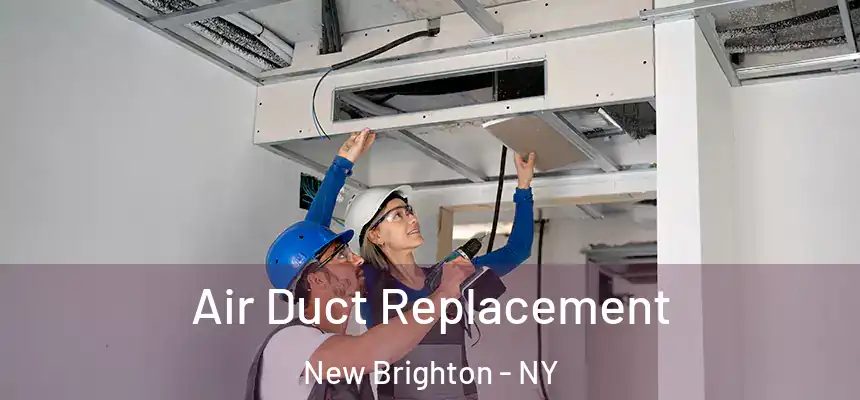 Air Duct Replacement New Brighton - NY