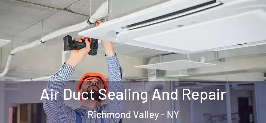Air Duct Sealing And Repair Richmond Valley - NY