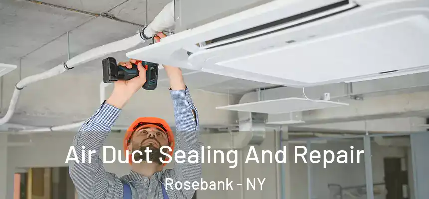  Air Duct Sealing And Repair Rosebank - NY