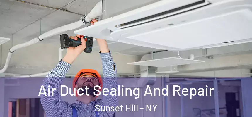  Air Duct Sealing And Repair Sunset Hill - NY