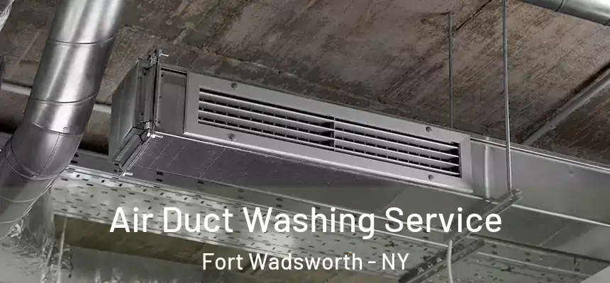 Air Duct Washing Service Fort Wadsworth - NY