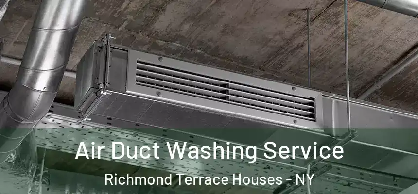  Air Duct Washing Service Richmond Terrace Houses - NY