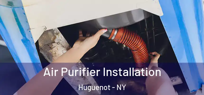 Air Purifier Installation Huguenot - NY